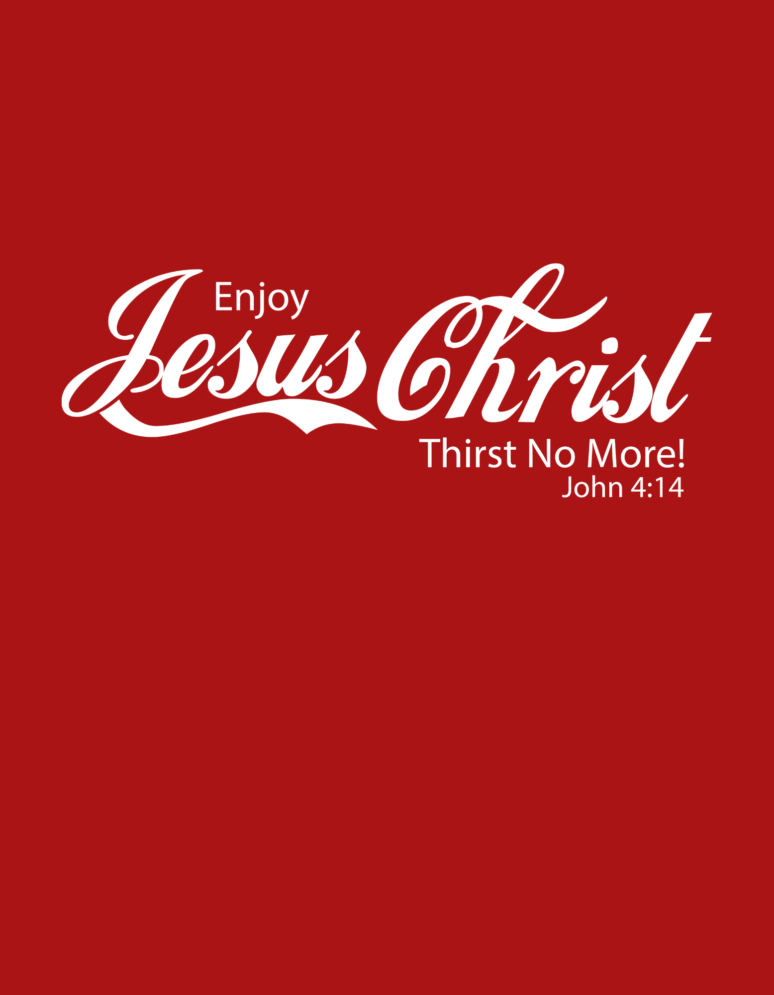 Red background with white text 'Enjoy Jesus Christ Thirst No More! John 4:14'
