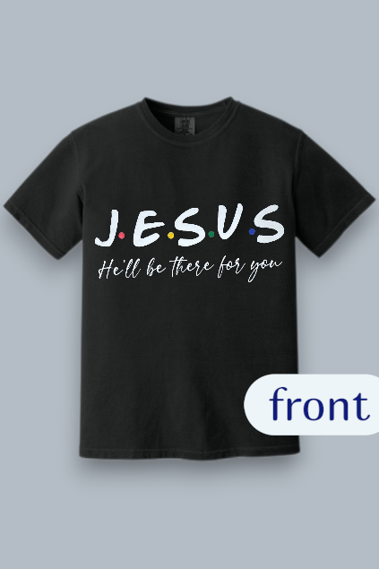 He'll be There for You