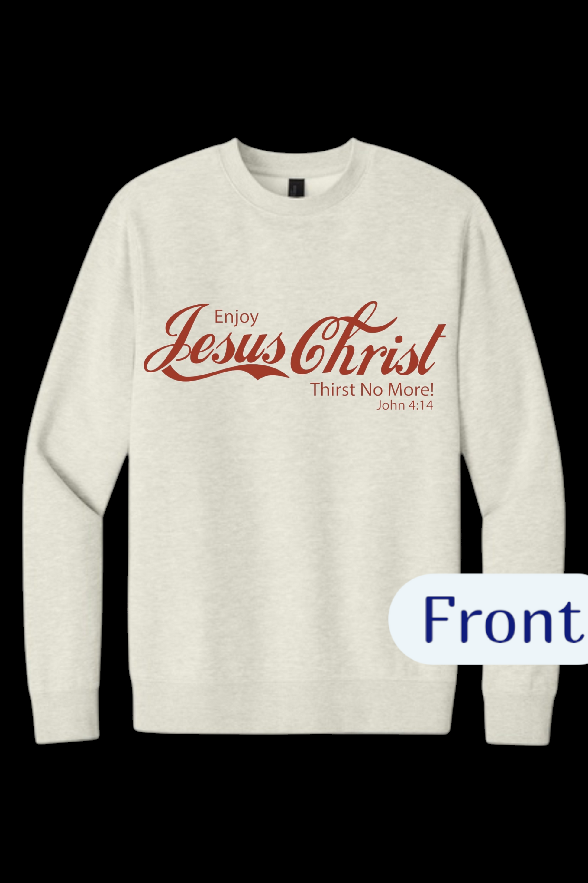 Beige long-sleeve shirt with red text 'Enjoy Jesus Christ Thirst No More! John 4:14' on a black background