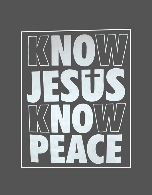 kNOw Jesus kNOw Peace