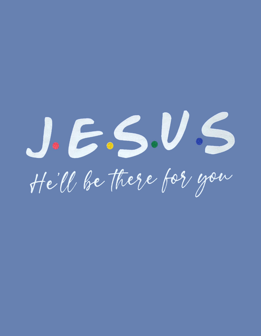 He'll be There for You